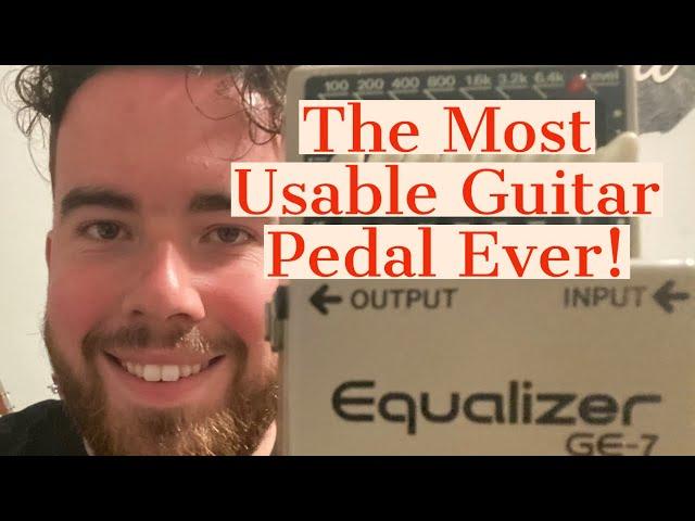 The Most Usable Guitar Pedal Ever! Boss GE-7 Equalizer