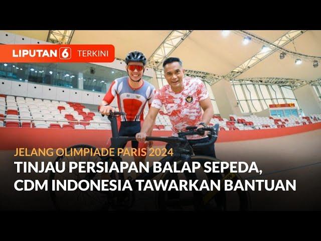 Jelang Olimpiade Paris 2024, CDM Indonesia Tinjau Persiapan Balap Sepeda | Liputan 6