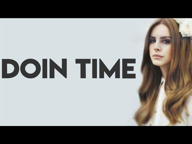 lana del Rey- doin time ( lyrics)