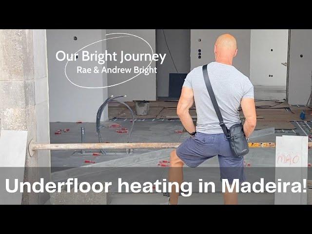 RENOVATION of abandoned house in MADEIRA. Part 7. Yes we have WARMUP UNDERFLOOR HEATING in Madeira!