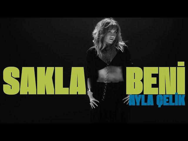 Ayla Çelik - Sakla Beni - Official Video