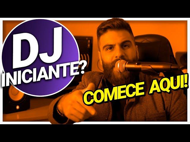 DJ INICIANTE??? - QUERO SER DJ, POR ONDE COMEÇAR?