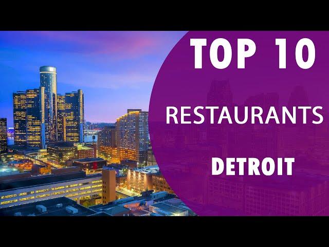 Top 10 Best Restaurants to Visit in Detroit, Michigan | USA - English