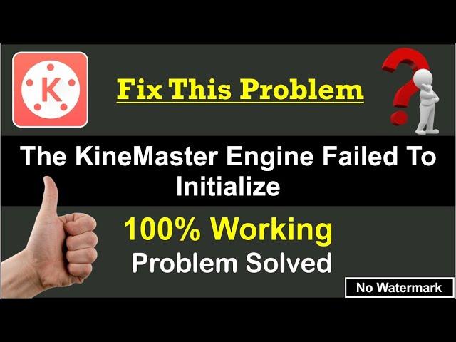 Kinemaster Engine Failed to Initialize | Fix this Kinemaster problem Solve 100% working