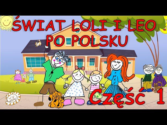 Nauka języka polskiego dla dzieci - Świat Loli i Leo po polsku #1