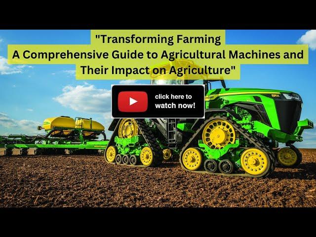 Transforming Farming A Comprehensive Guide to Agricultural Machines and Their Impact on Agriculture