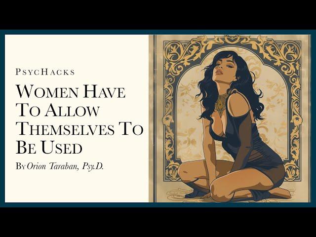 Women have to allow themselves to be used: be useful or be ornamental