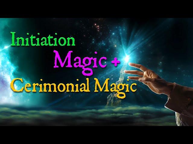 E01 What is Initiation, Magic and Cerimonial Magic