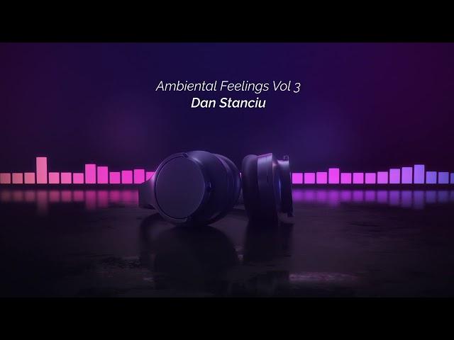 Dan Stanciu - Ambiental Feelings Vol 3