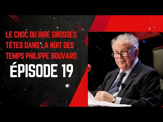 LE CHOC DU RIRE grosses têtes dans la nuit des temps Philippe Bouvard épisode 19