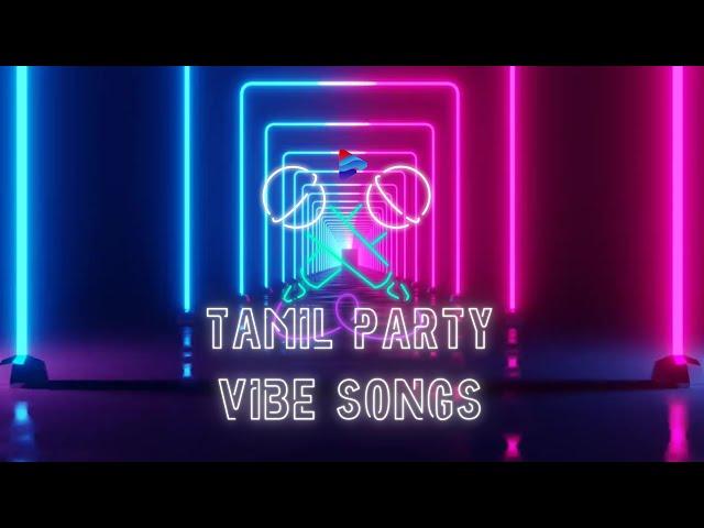 Tamil Party Vibe Songs|Tamil party songs|Tamil hit Songs|Tamil party hit Songs|party vibe song