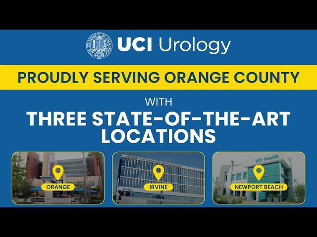 UCI Urology: Proudly Serving Orange County With Three State-of-the-Art Locations