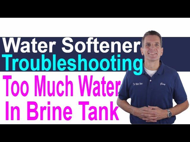 Water Softener Troubleshooting Too much Water in Brine Tank