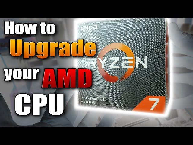 A Beginners Guide: How to Upgrade an AMD (Ryzen) CPU