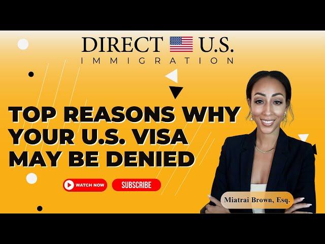 Top Reasons Why Your U.S. Visa May Be Denied || Direct U.S. Immigration