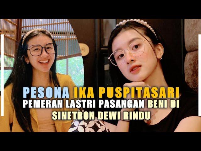 Pesona Ika Puspitasari | Pemeran Lastri Di Sinetron Dewi Rindu