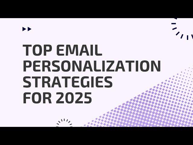 Top Email Personalization Strategies for 2025