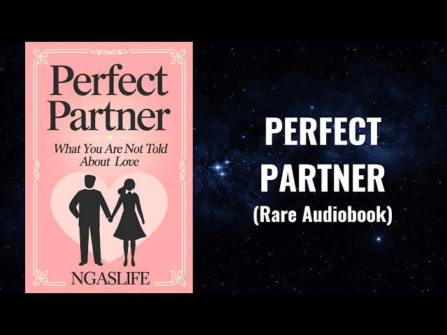 Perfect Partner - The HIDDEN Truth About Finding True Love | Relationship Audiobook