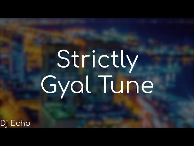 Gyal Tunes - Dj Echo TT