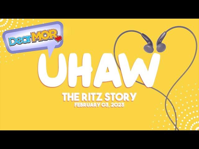 Dear MOR: "Uhaw" The Ritz Story 02-03-23