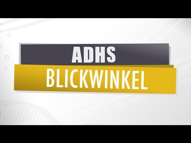 ADHS - Blickwinkel