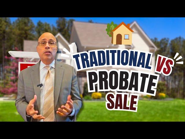 Traditional Home Sales vs. Probate Home Sales:  What You Need to Know