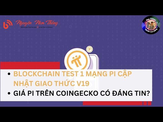 BLOCKCHAIN TEST 1 MẠNG PI CẬP NHẬT GIAO THỨC V19 - 𝝅 News - Blog Nguyễn Nam Thắng