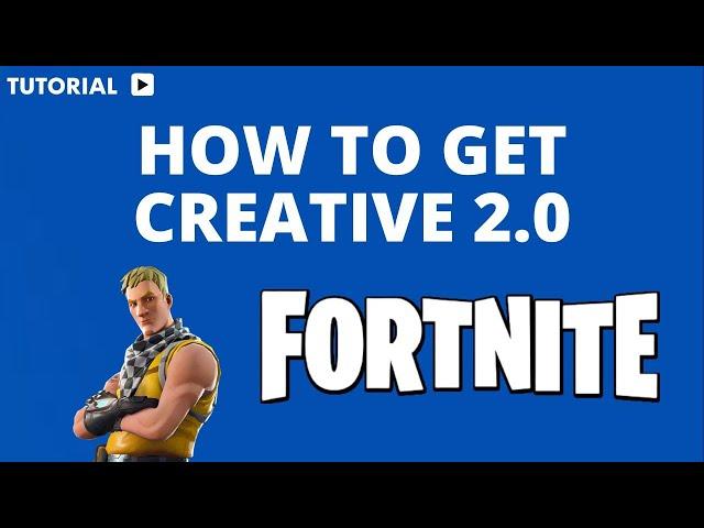 How do you get Fortnite creative 2 0