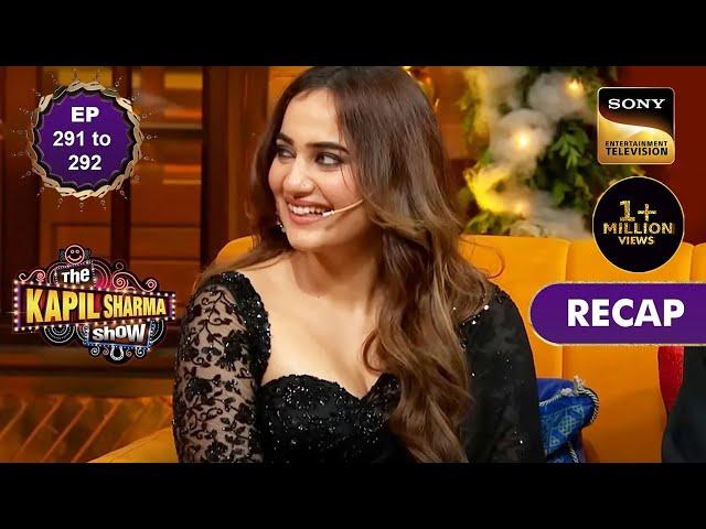 The Kapil Sharma Show Season 2 | Ep 291 & 292 | RECAP | द कपिल शर्मा शो - सीजन 2