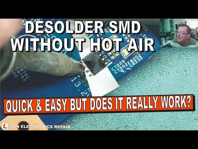 How To Quick and Easy Desolder SMD Components WITHOUT Hot Air. Does This REALLY Work?