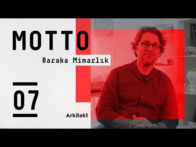 MOTTO 07: Abdurrahman Çekim - Baraka Mimarlık