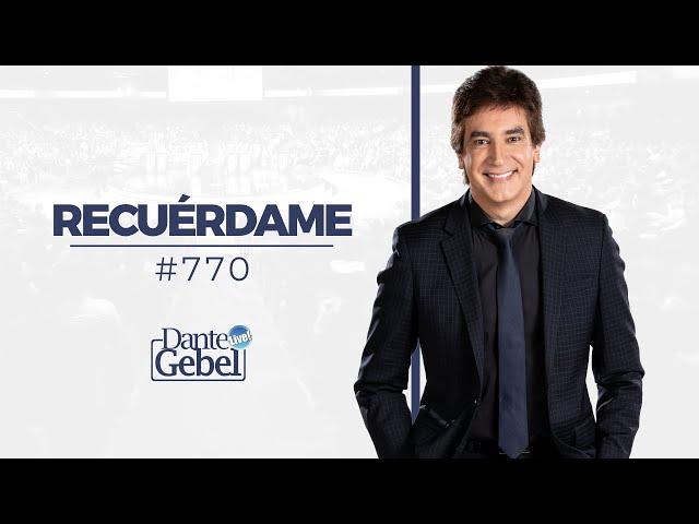 Dante Gebel #770 | Recuérdame