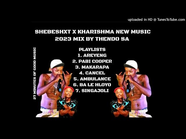 SHEBESHXT NEW MUSIC 2023 LATEST KHARISHMA MIX BY THENDO SA