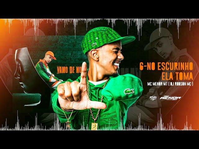 NO ESCURINHO ELA TOMA – MC MENOR MT  (DJ ROBSON MV)