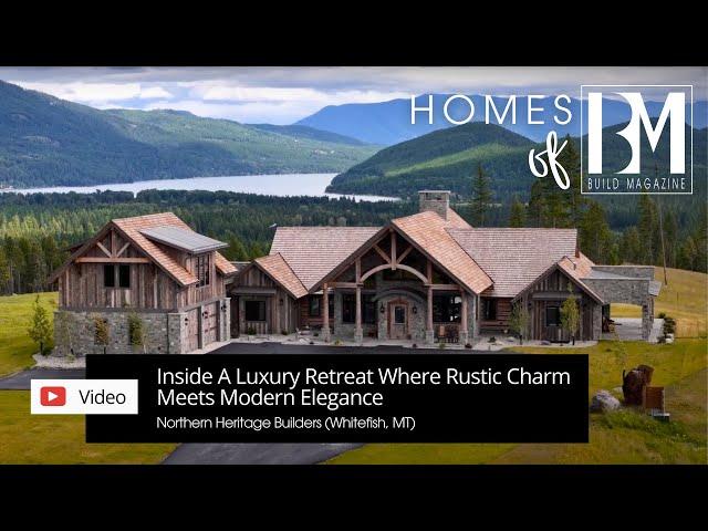 Inside A Luxury Retreat Where Rustic Charm Meets Modern Elegance | Homes of BUILD