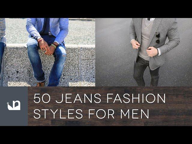 50 Jeans Fashion Styles For Men