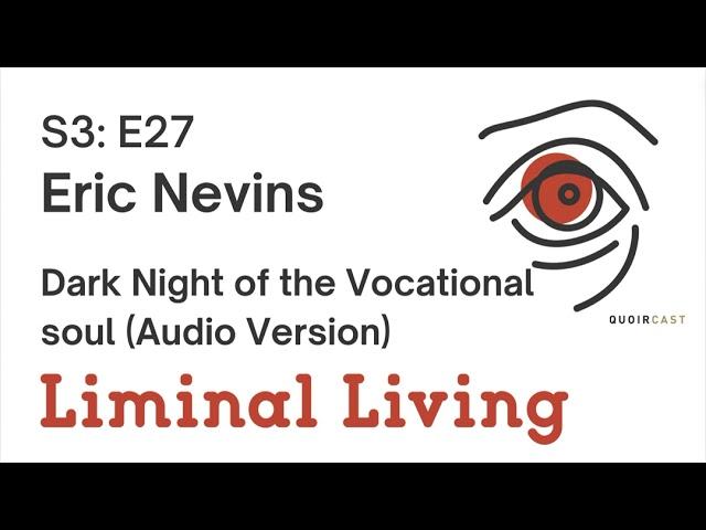 S3 E27: Eric Nevins: Dark Night of the Vocational Soul