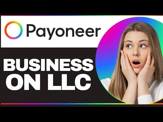 How to Create Payoneer Business Account on LLC (For Beginners 2024)