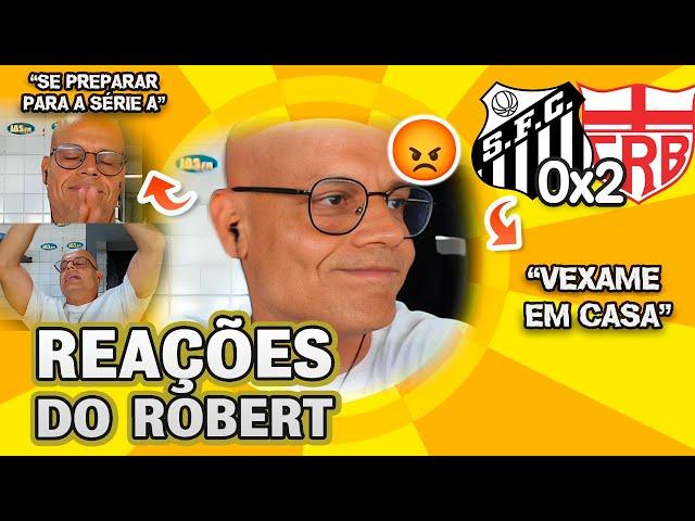 DE VOLTA À SÉRIE A!  OLHA COMO O ROBERT REAGIU A SANTOS 0X2 CRB PELO BRASILEIRÃO SÉRIE B