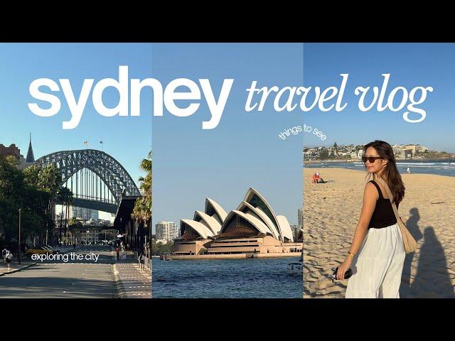 sydney travel vlog  things to see, exploring the city, australian beaches, & food recos