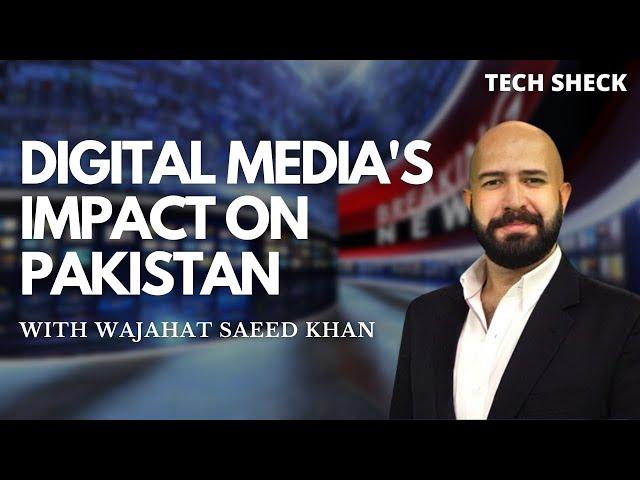 Digital Media's Impact On Pakistan!