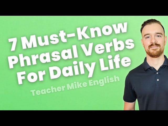 7 Must-Know Phrasal Verbs for Daily Life