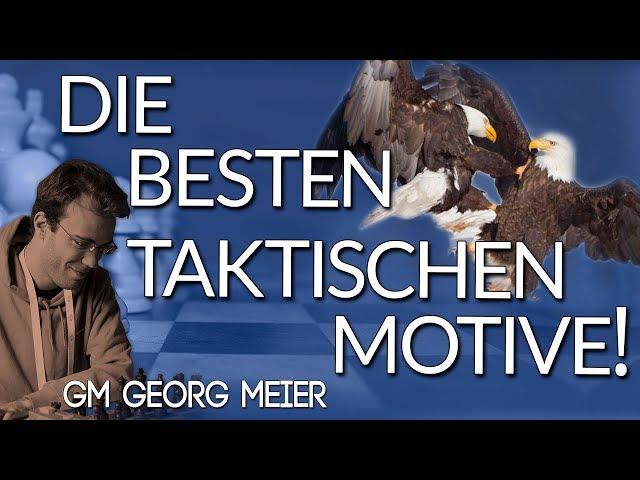 Taktische Schachmotive - Wie man seinen Gegner im Angriff besiegt! - GM Georg Meier