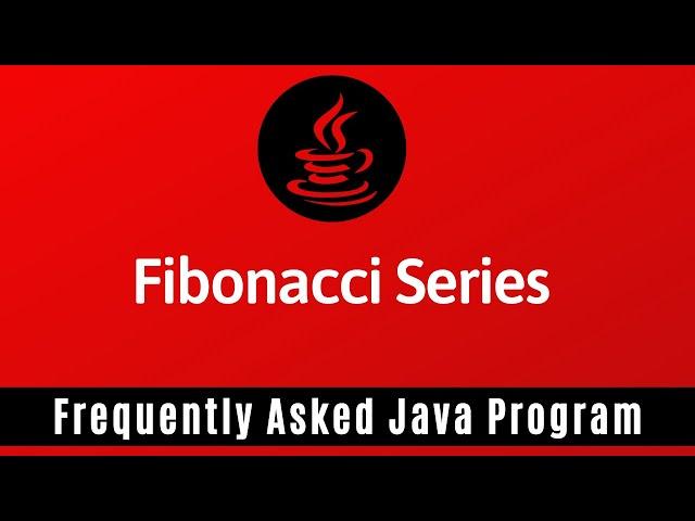 Frequently Asked Java Program 10: Generate Fibonacci series