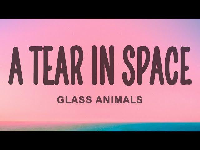 Glass Animals - A Tear In Space (Airlock)