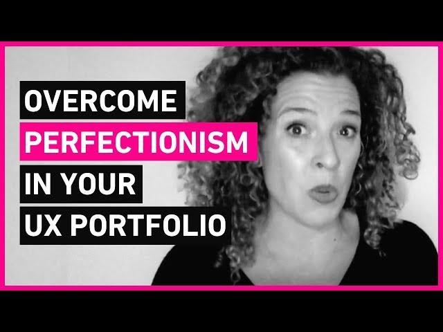 How to get over perfectionism with your UX portfolio | Sarah Doody, UX Designer