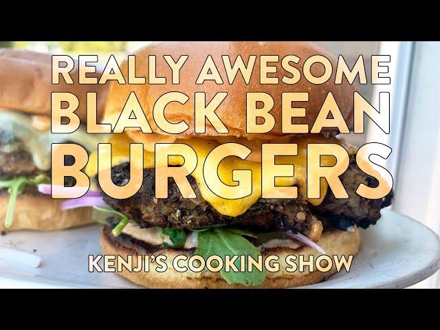 Really Awesome Black Bean Burgers | Kenji's Cooking Show