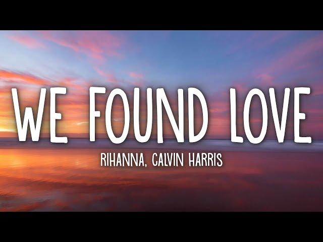 Rihanna - We Found Love (Lyrics) ft. Calvin Harris