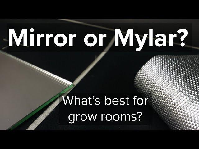 Mirror or mylar for grow rooms? what is the best reflective material for grow rooms