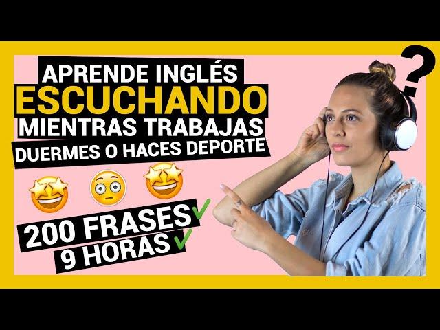 APRENDER INGLÉS ESCUCHANDO mientras TRABAJAS O DUERMES  ► 9 HORAS - 200 FRASES [FUNCIONA]